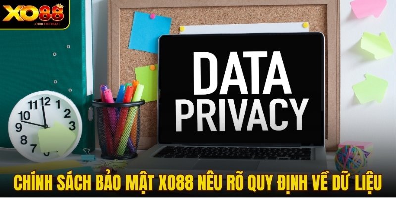 Chính sách bảo mật XO88 nêu rõ quy định về dữ liệu