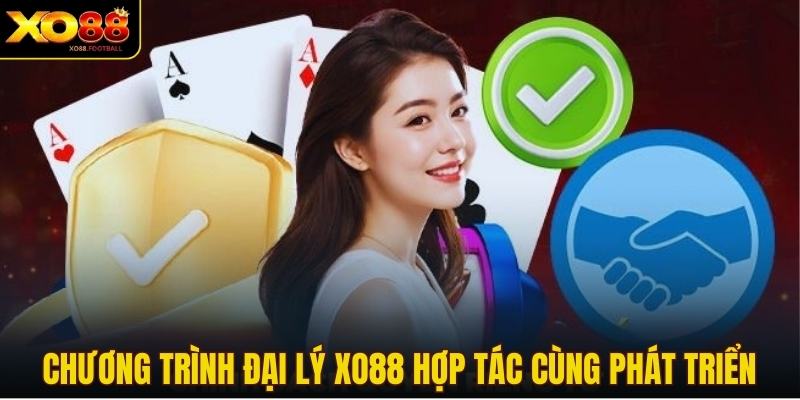 Chương trình đại lý XO88 hợp tác cùng phát triển