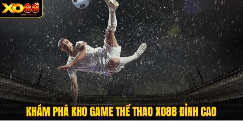 Khám phá kho game thể thao XO88 đỉnh cao